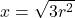 x= \sqrt {3 r^2}