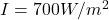I = 700 W/m^2