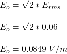 E_o = \sqrt{2} *E_{rms}\\\\E_o = \sqrt{2}*0.06\\\\E_o = 0.0849 \ V/m