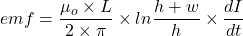emf=\dfrac{\mu_o\times L}{2\times \pi}\times ln\dfrac{h+w}{h}\times \dfrac{dI}{dt}