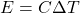 E=C\Delta T