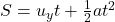 S=u_yt+\frac{1}{2}at^2