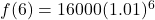 f(6) = 16000(1.01)^6