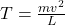 T = \frac{mv^2}{L}