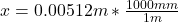 x = 0.00512 m  * \frac{1000mm}{1m}