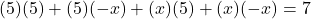 (5)(5)+(5)(-x)+(x)(5)+(x)(-x)=7