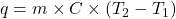 q=m\times C\times (T_2-T_1)