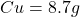 Cu = 8.7 g
