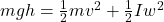 mgh=\frac{1}{2}mv^2+\frac{1}{2}Iw^2