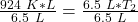 \frac { 924 \ K*L}{6.5 \ L}= \frac{ 6.5 \ L *T_2}{ 6.5 \ L}