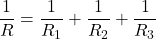 \displaystyle \frac{1}{R}=\frac{1}{R_1}+\frac{1}{R_2}+\frac{1}{R_3}