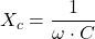 X_c = \dfrac{1}{\omega \cdot C}