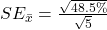 SE_{\bar x} = \frac{\sqrt{48.5\%}}{\sqrt 5}