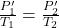 \frac{P_{1}'}{T_{1}}=\frac{P_{2}'}{T_{2}}