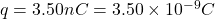 q= 3.50nC=3.50\times10^{-9}C