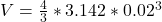 V  =  \frac{4}{3}* 3.142 *  0.02^3