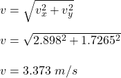 v = \sqrt{v_x^2 + v_y^2} \\\\v = \sqrt{2.898^2 + 1.7265^2} \\\\v = 3.373 \ m/s