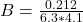 B  =  \frac{0.212}{ 6.3   *  4.1   }