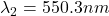 \lambda_2 = 550.3nm