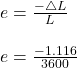 e = \frac{-\triangle L}{L} \\\\e = \frac{-1.116}{3600}