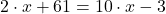 2\cdot x +61=10\cdot x-3