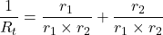\dfrac{1}{R_t}=\dfrac{r_1}{r_1\times r_2}+\dfrac{r_2}{r_1\times r_2}