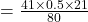 =\frac{41\times 0.5\times 21}{80}