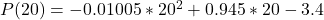 P(20) = -0.01005*20^2 + 0.945*20 - 3.4