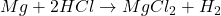 Mg+2HCl\rightarrow MgCl_2+H_2