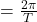 Rendered by QuickLaTeX.com = \frac{2\pi }{T} \\