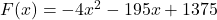 F(x) = -4x^2 -195x +1375