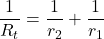 \dfrac{1}{R_t}=\dfrac{1}{r_2}+\dfrac{1}{r_1}