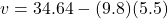 v = 34.64-(9.8)(5.5)