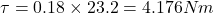 \tau =0.18\times 23.2=4.176Nm