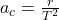 a_c = \frac{r}{T^2}