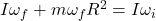 I\omega_f+m\omega_f R^2=I\omega_i 