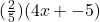 (\frac{2}{5})(4x+-5)