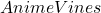 AnimeVines