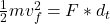 \frac{1}{2}mv_f^2  = F * d_t