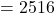 = 2516