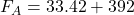 F_A    =  33.42 + 392