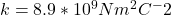 k=8.9*10^9 Nm^2C^-2