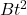 Bt^2
