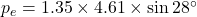 p_e=1.35\times 4.61\times \sin28^{\circ}