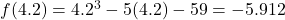 f(4.2) = 4.2^3 - 5(4.2) - 59 = -5.912
