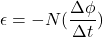 \epsilon=-N(\dfrac{\Delta \phi}{\Delta t})