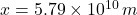 x = 5.79\times 10^{10}\,m