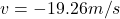 v = -19.26m/s