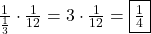 \frac{1}{\frac{1}{3}}\cdot \frac{1}{12}=3\cdot\frac{1}{12}=\fbox{$\frac{1}{4}$}
