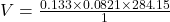 V=\frac{0.133\times 0.0821\times 284.15}{1}